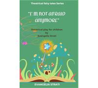 “I’m not afraid anymore!”: Theatrical play for children (Theatrical fairy tales series FAIRY - ACT)