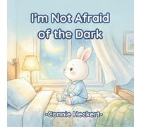 I’m not Afraid of the Dark: A Gentle Bedtime Story to Help Kids Feel Safe and Sleep Peacefully