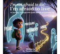 I’m not afraid to die, I’m afraid to live: A Journey Through the Quiet Battles of Growing Up