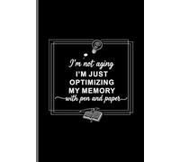 I’m Not Aging, I’m Just Optimizing My Memory with Pen and Paper Journal: A Witty Notebook for Those Who Still Trust Pen and Paper