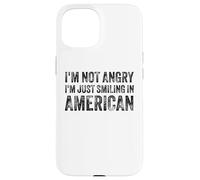 I’m Not Angry I’m Just Smiling In American For Men Women Carcasa para iPhone 15