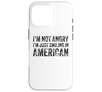 I’m Not Angry I’m Just Smiling In American For Men Women Carcasa para iPhone 16 Pro
