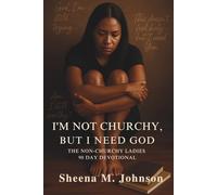 I’m Not Churchy, But I Need God: THE NON-CHURCHY LADIES 90 DAY DEVOTIONAL