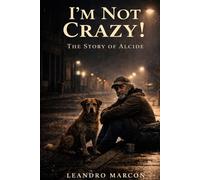 I’m Not Crazy! The Story of Alcide