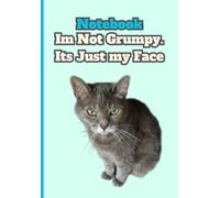 I’m Not Grumpy, It’s Just My Face: A5 Lined Journal: Funny Cat Quote Notebook with Willow the Grumpy Kitty Photography, 100 Page Lined Diary for Office Humor, Daily Notes, and Pet Lovers