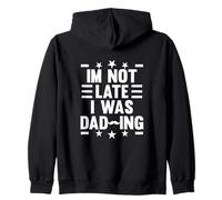 I’m not late, I was DAD-ing Sudadera con Capucha