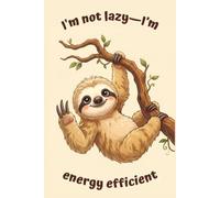 “I’m not lazy, I’m energy efficient" Lined Notebook 6x9: Funny Sloth Lover Notebook for Study, Work, Notes | Cute Anti-Hustle Humor Writing Journal | ... Friends, Overthinkers, Coworkers, Women, Men