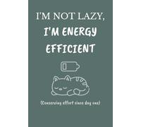 I’m Not Lazy, I’m Energy Efficient Notebook | Funny Productivity Journal for Low-Energy Geniuses and Nappers (6×9, 120 Lined Pages)