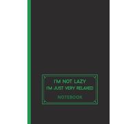 I’m Not Lazy, I’m Just Very Relaxed: Funny Black Graph Notebook A5, Graphing Grid Inspirational Journal for Engineering, Math, Work, School, and Office