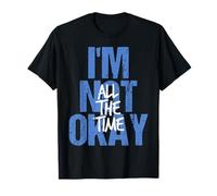 I’m Not Okay All The Time Motivational Quote Mental Health Camiseta