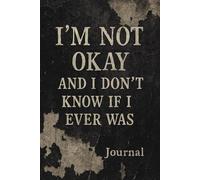I’m Not Okay and I Don’t Know If I Ever Was