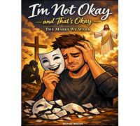 I’m Not Okay and That’s Okay: The Masks We Wear