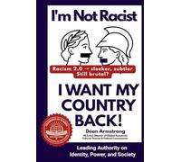 I’m Not Racist, I Want My Country Back!