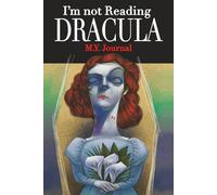 I’m not reading Dracula - M.Y. Journal: Original art by Mark Braught, One of a number of re-imagined covers for some of literature's classics., 6" x ... 5 sq./in. Dotted Graph Paper/Line combo pages