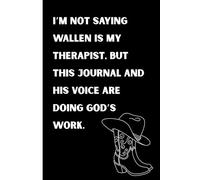 I’m not saying Wallen is my therapist, but this journal and his voice are doing God’s work: "A Funny 125-Page Country Music-Inspired Notebook for ... and Write It All Out-One Lyric at a Time"