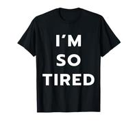 I’M NOT TIRED - I’M SO TIRED Camiseta
