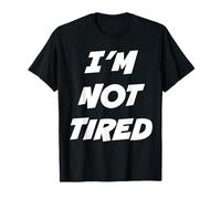 I’M NOT TIRED - I’M SO TIRED Camiseta