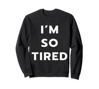 I’M NOT TIRED - I’M SO TIRED Sudadera