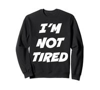 I’M NOT TIRED - I’M SO TIRED Sudadera