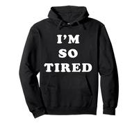 I’M NOT TIRED - I’M SO TIRED Sudadera con Capucha