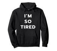 I’M NOT TIRED - I’M SO TIRED Sudadera con Capucha