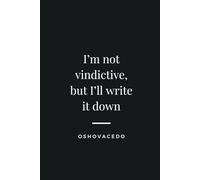 I’m not vindictive, but I’ll write it down: A Sarcastic Notebook for Your Thoughts and Notes
