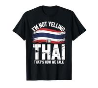 I’m Not Yelling I’m Thai That's How We Talk Thailand Flag Camiseta