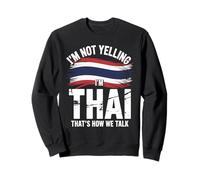 I’m Not Yelling I’m Thai That's How We Talk Thailand Flag Sudadera