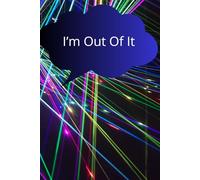 I’m Out Of It: Cool Notebook, Journal in Lines, Perfect For Personal Use And Gift