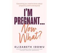 I’m Pregnant … Now What?: The new pregnancy handbook by NHS midwife, women’s health advocate and content creator, mamadinya
