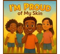 I’m Proud of My Skin: A Heartwarming Children’s Book About Self-Love, Diversity, and Celebrating Every Shade of Brown