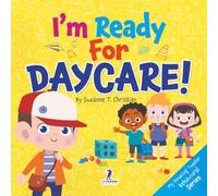 I’m Ready for Daycare!: Supportive Affirmations for Big New Steps (My Amazing Toddler Behavioral Series)