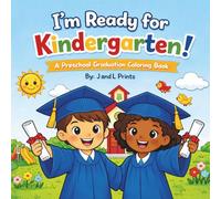I’m Ready for Kindergarten!: A Preschool Graduation Coloring Book for Kids Ages 4-6 | End of Year Activity Book, Pre-K Graduation Gift