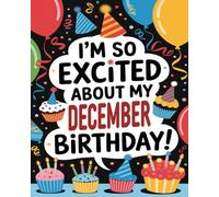 I’m So Excited About My December Birthday! (I’m So Excited About My (Birthday Month) Birthday!)