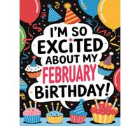 I’m So Excited About My February Birthday! (I’m So Excited About My (Birthday Month) Birthday!)