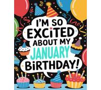 I’m So Excited About My January Birthday! (I’m So Excited About My (Birthday Month) Birthday!)