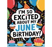 I’m So Excited About My June Birthday! (I’m So Excited About My (Birthday Month) Birthday!)