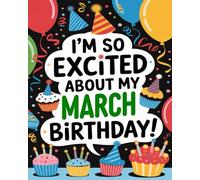 I’m So Excited About My March Birthday! (I’m So Excited About My (Birthday Month) Birthday!)