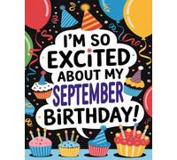 I’m So Excited About My September Birthday! (I’m So Excited About My (Birthday Month) Birthday!)