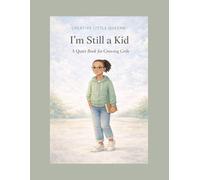 I’m Still a Kid: A Quiet Book for Growing Girls (Creative Little Queens)