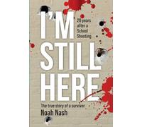 I’m Still Here: 20 years after a school shooting. The true story of a survivor.