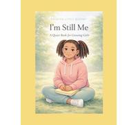 I’m Still Me: A Quiet Book for Growing Girls (Creative Little Queens)