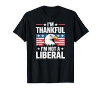 I’m Thankful I’m Not A Liberal Patriotic Conservative Camiseta