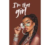 I’m That Girl Journal: 150-Page Lined Hardcover Notebook for Women, Teen Girls, and Goal-Getters: A Chic Writing Space for Clarity, Confidence & Creativity