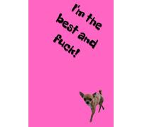 I’m the best and fuck!: Positive Mindset Journal - Cute Dog Themed Notebook
