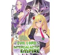 I’m the Evil Lord of an Intergalactic Empire! (Light Novel) Vol. 3