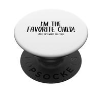 I’m The Favorite Child but They Won'T Tell You PopSockets PopGrip Adhesivo
