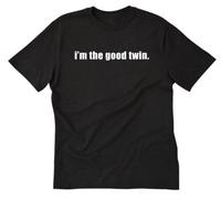 I ' m The Good Twin Funny Twins Birthday Sibling tee Shirt Unisex 100% Cotton Short-Sleeve T-Shirts XXL