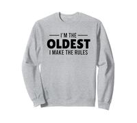 I’m The Oldest I Make The Rules Sudadera