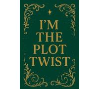 I’M THE PLOT TWIST A Bold Aesthetic Notebook for Manifestation, Journaling & Boss Energy: Unleash Your Main Character Vibes 120 Lined Pages Inspirational Gift for Women, Teens & Creatives
